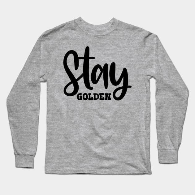 Stay Golden Long Sleeve T-Shirt by colorsplash